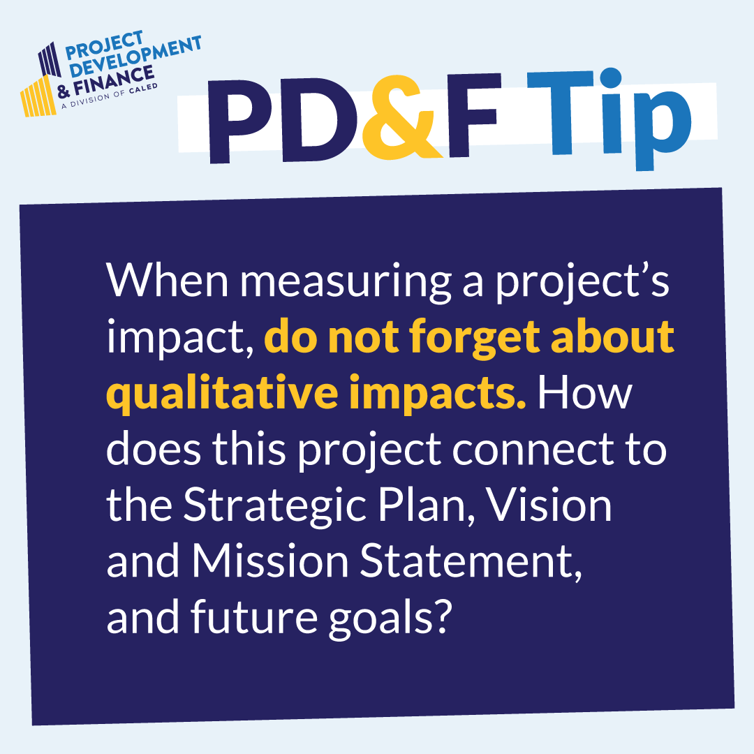 When measuring a project’s impact, do not forget about qualitative impacts. How does this project connect to the Strategic Plan, Vision and Mission Statement, and future goals?