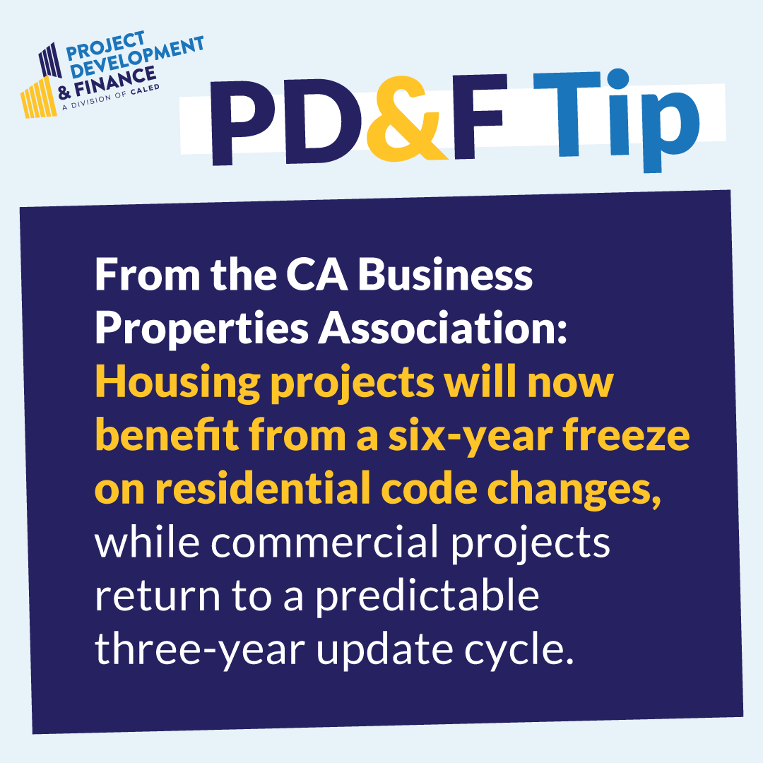 From the CA Business Properties Association: Housing projects will now benefit from a six-year freeze on residential code changes, while commercial projects return to a predictable three-year update cycle.