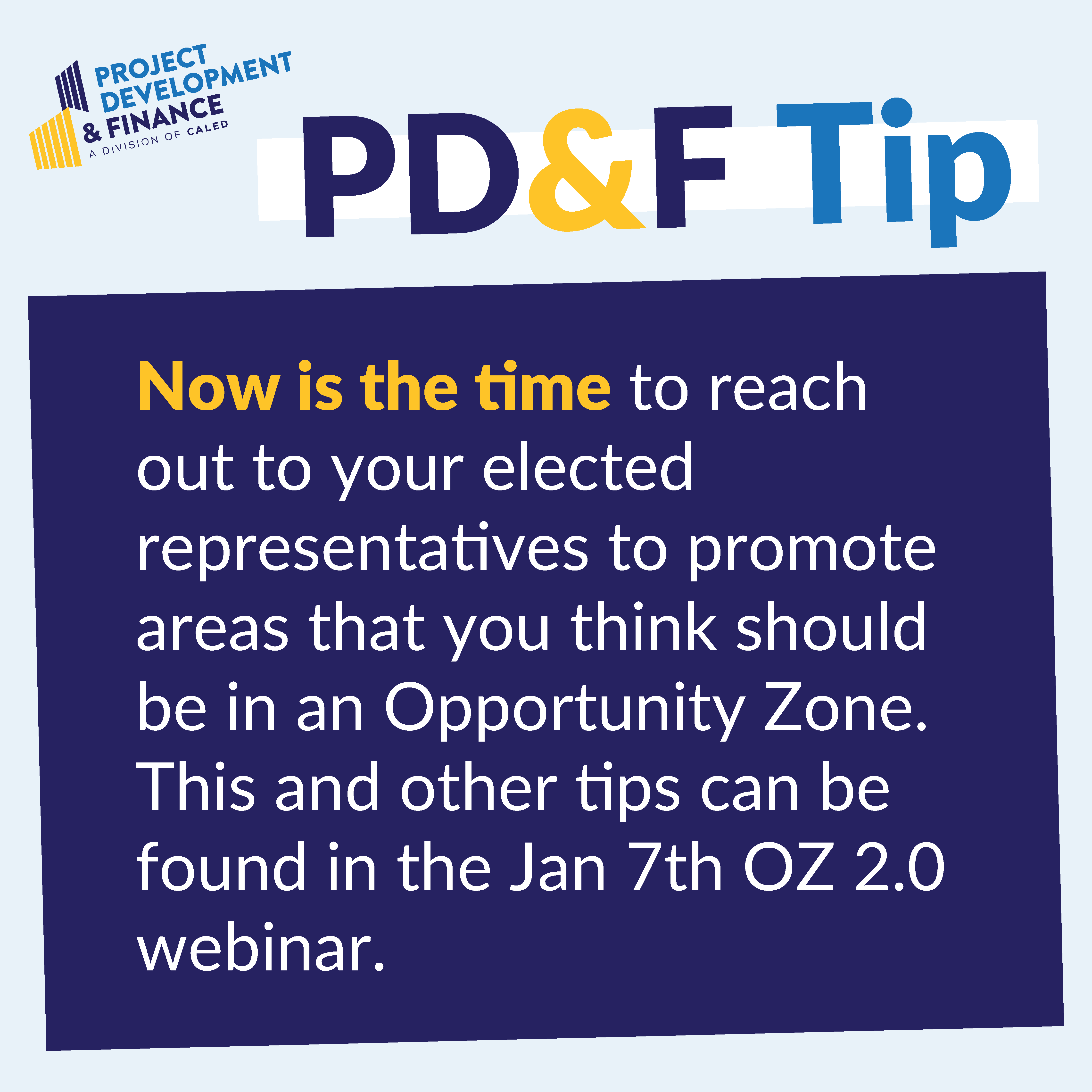 Now is the time to reach out to your elected representatives to promote areas that you think should be in an Opportunity Zone. This and other tips can be found in the Jan 7th OZ 2.0 webinar.
